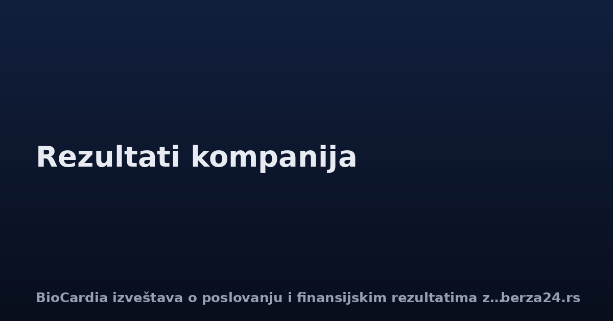 BioCardia izveštava o poslovanju i finansijskim rezultatima za Q2 2026