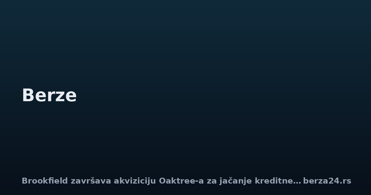Brookfield završava akviziciju Oaktree-a za jačanje kreditne platforme
