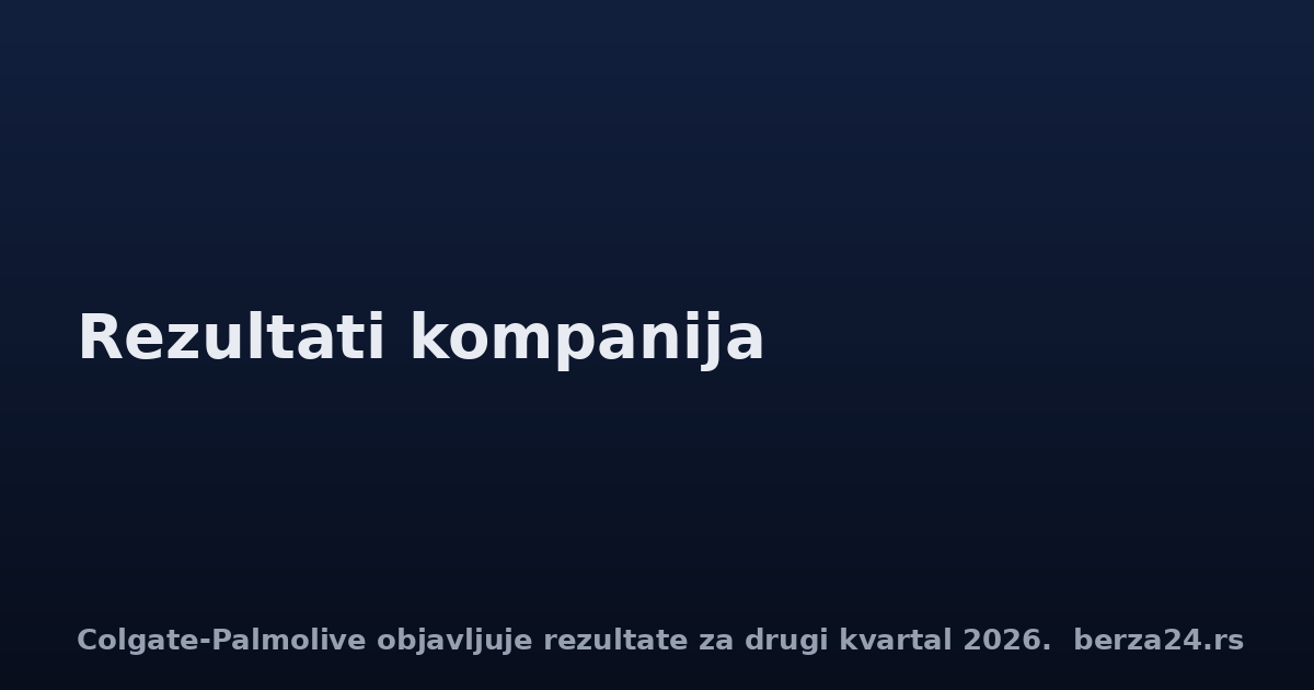 Colgate-Palmolive objavljuje rezultate za drugi kvartal 2026.