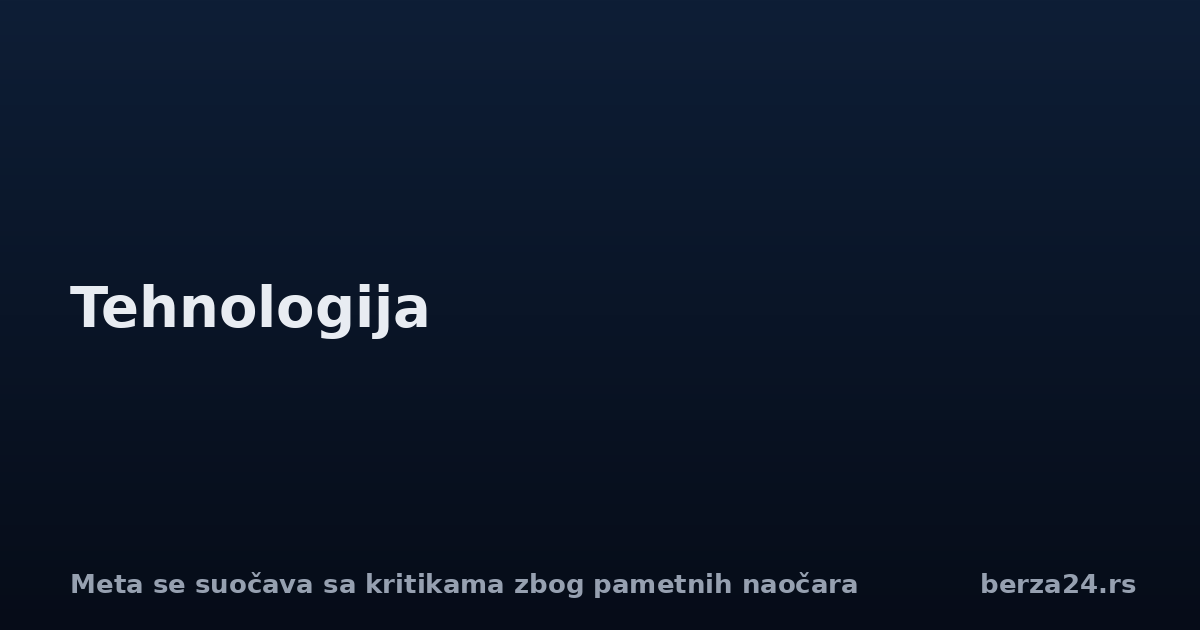 Meta se suočava sa kritikama zbog pametnih naočara