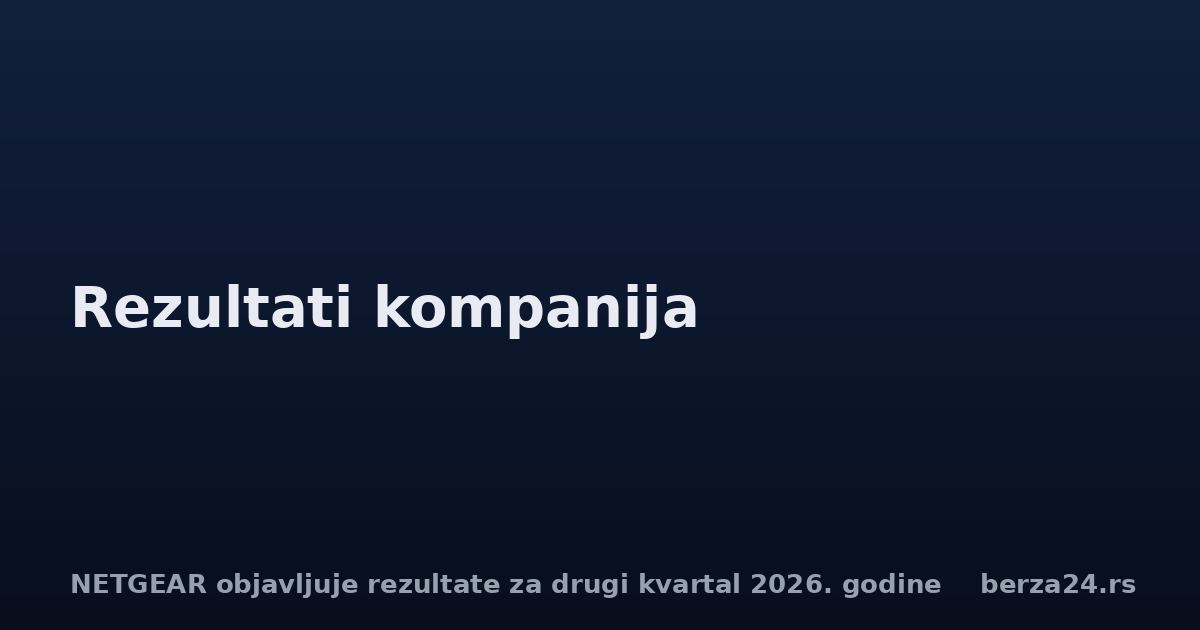 NETGEAR objavljuje rezultate za drugi kvartal 2026. godine