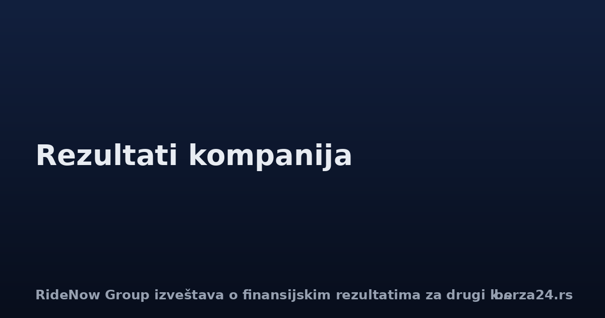 RideNow Group izveštava o finansijskim rezultatima za drugi kvartal 2026.
