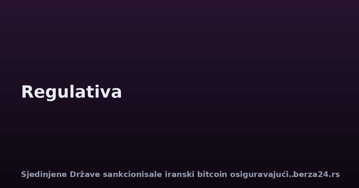 Sjedinjene Države sankcionisale iranski bitcoin osiguravajući sistem