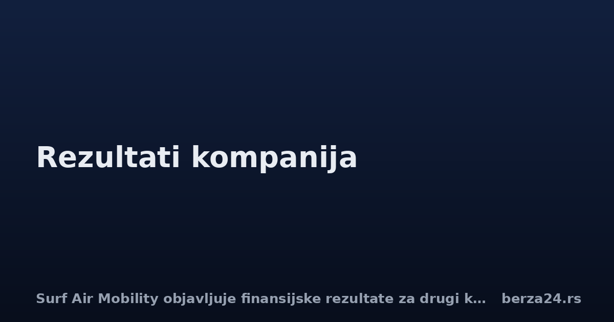 Surf Air Mobility objavljuje finansijske rezultate za drugi kvartal 2026.