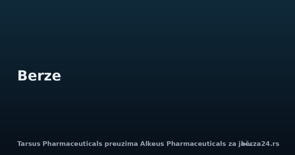 Tarsus Pharmaceuticals preuzima Alkeus Pharmaceuticals za jačanje pozicije u oftalmologiji