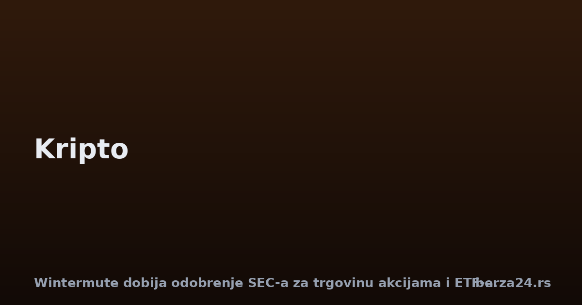 Wintermute dobija odobrenje SEC-a za trgovinu akcijama i ETF-ovima